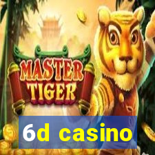 6d casino